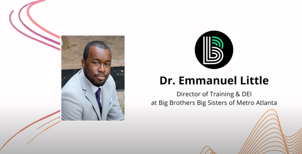 Dr. Emmanuel Little, Director of Training, Diversity, Equity, & Inclusion at Big Brother Big Sisters of Metro Atlanta